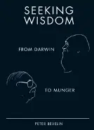 Seeking Wisdom - by Peter Bevelin